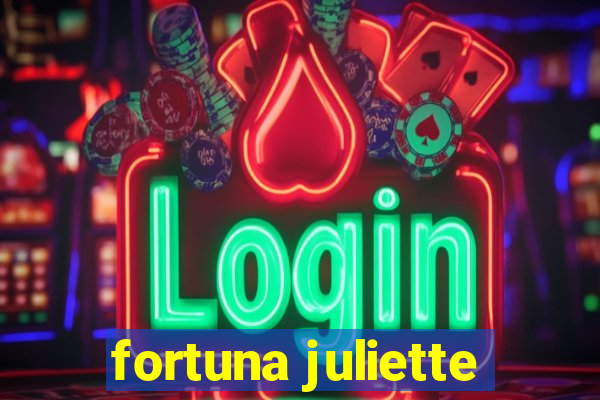 fortuna juliette